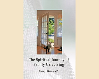 The Spiritual Journey of Family Caregiving by Etsy seller Sheryl Karas, PDF Download