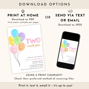 May include: A digital invitation for a second birthday party. The design features colorful watercolor balloons and the text "TWO much fun." Options to print at home or send via text or email are displayed.
