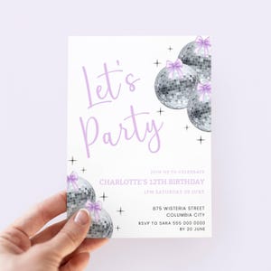 May include: Purple and white "Let's Party" birthday invitation with silver disco ball decorations. The invitation includes the text "Join us to celebrate Charlotte's 12th Birthday, 1PM Saturday 28 June, 875 Wisteria Street, Columbia City, RSVP to Sara 555 000 0000 by 20 June."