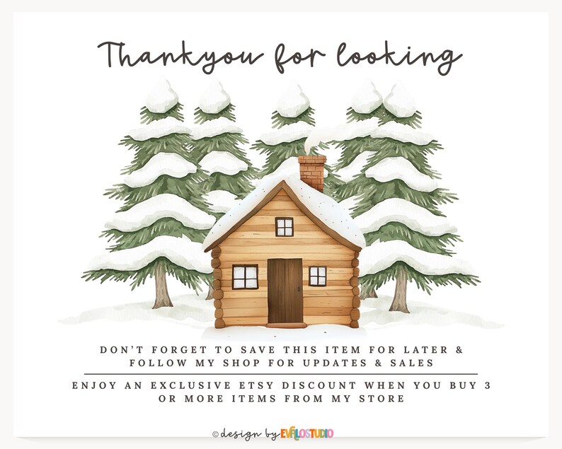 May include: Watercolor illustration of a snow-covered cabin with a chimney, set against a backdrop of snow-laden evergreen trees. The text "Thank you for looking" is at the top. Additional text encourages saving the item and following the shop for updates.