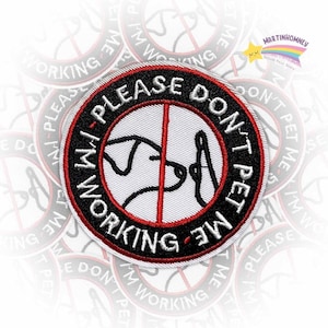 Please Don’t Pet Me Dog Embroidered Patch – Service Animal Iron On Patch for Vest or Bag, Working Dog Warning Patch for Awareness