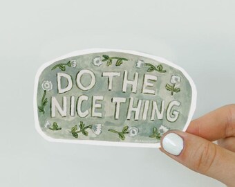 Do The Nice Thing Sticker, Cute Sticker, Waterproof Vinyl for Laptop, Kindle, Water Bottle, Dishwasher Safe, Matte Computer Sticker