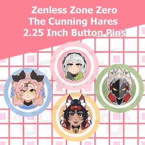 May include: Four round button pins featuring anime-style character illustrations. The pins are 2.25 inches in diameter and have colorful backgrounds. Text at the top reads "Zenless Zone Zero The Cunning Hares 2.25 Inch Button Pins."