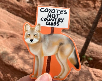 Animal Activist Coyotes Not Country Clubs Protest Waterproof Vinyl Sticker