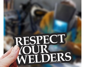 Respect Your Welders Sticker