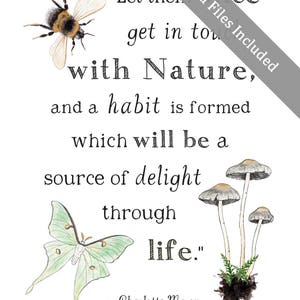 May include: A printable quote by Charlotte Mason about the benefits of spending time in nature. The quote is illustrated with a bumblebee, a moth, and mushrooms.