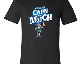 Y'all Be Capn Too Much Captain Crunch Logo T-Shirt Youth M -Adult 6XL! Fast Ship!