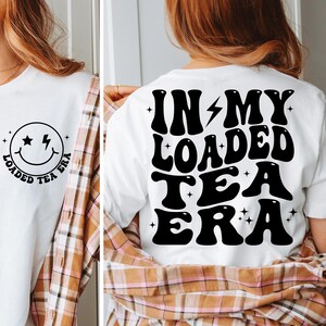 In My Loaded Tea Era Svg Png, Energizing Tea Svg, Enhanced Tea Shirt Png Svg, Funny Loaded Tea Gift Digital Svg Eps Png Graphic