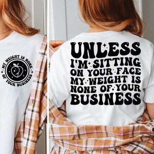 Unless I&#39;m Sitting On Your Face My Weight Is None Of Your Business Png, Svg Cutting File, Sublimation Design, Adult Humor Svg, Funny Quote
