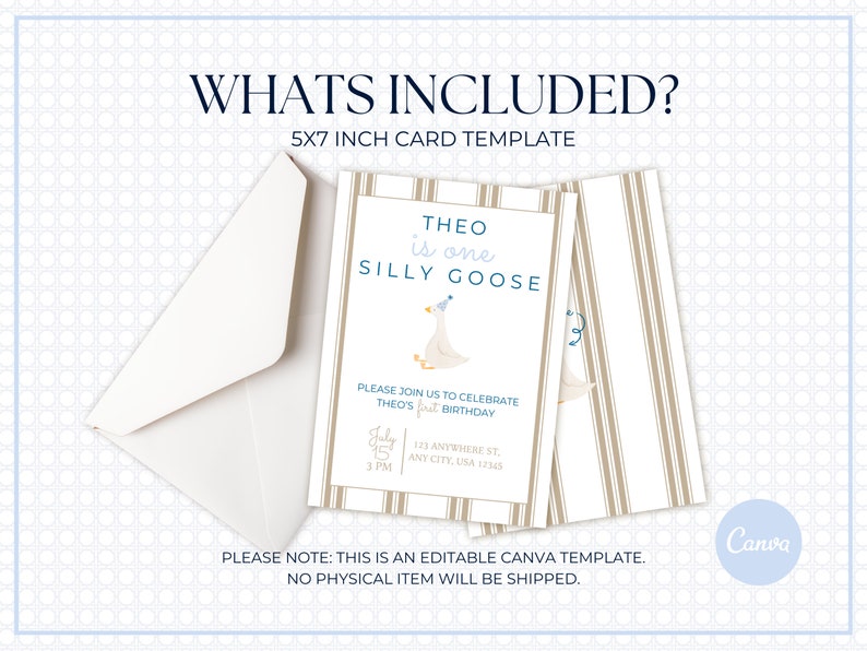 May include: Editable 5x7 inch card template for a first birthday party. The card features a cartoon goose wearing a party hat and the text "Theo is one Silly Goose". The card has a brown and white striped background.