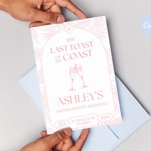 May include: Pink and white bachelorette party invitation with the text "The Last Toast on the Coast" and "Ashley's Bachelorette Weekend". The invitation also includes the date "July 2022" and the location "Watercolor, Florida".