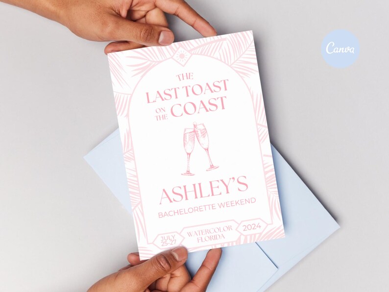 May include: Pink and white bachelorette party invitation with the text "The Last Toast on the Coast" and "Ashley's Bachelorette Weekend". The invitation also includes the date "July 2022" and the location "Watercolor, Florida".