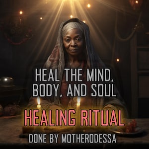 HEALING RITUAL Heal the mind body and soul. Receive Healing and Relief Energy Healing by MotherOdessa Fast Healing Recovery and Renewal