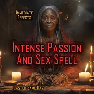 Intense PASSION And SEX SPELL Sex Ritual Love Spell Lust and Attraction Spell By MotherOdessa Same Day