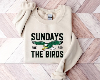 Sundays Are For The Birds Sweatshirt, Eagles NFL Football Sweater, NFL Matchday Tops, Philly Eagles Jumpers, Philadelphia Eagles Fans Gifts