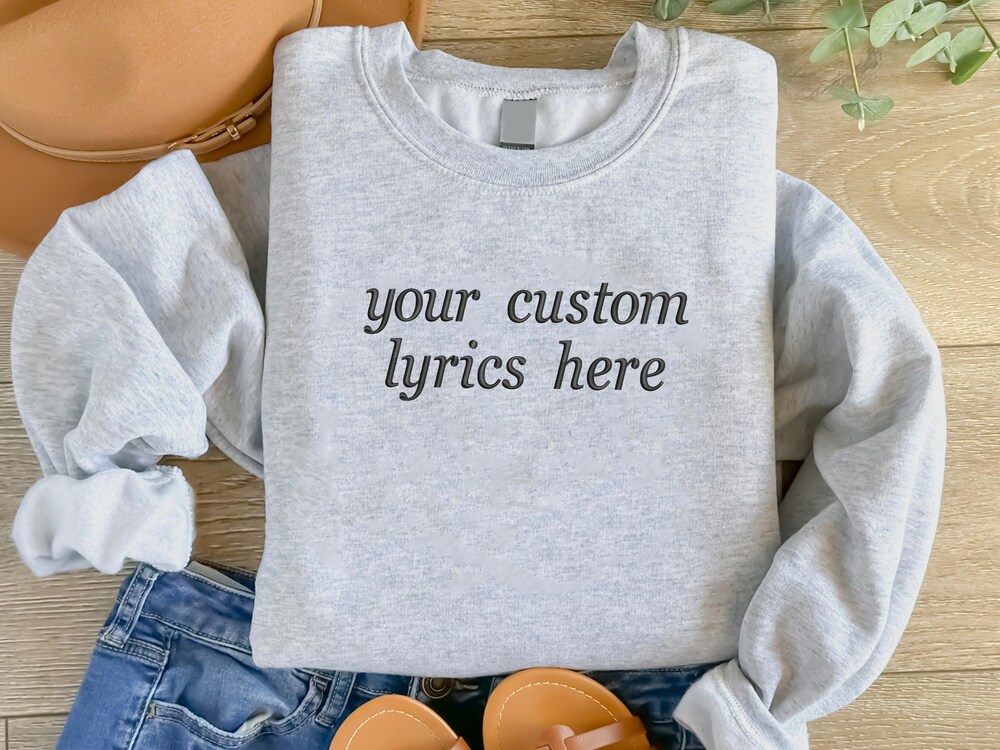 Embroidered Custom Lyrics Sweatshirt, Personalized Song Sweatshirt, Music Lover Gift, Custom Text Crewneck, Custom Song Sweatshirts For Her