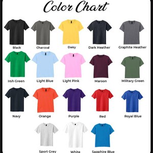 May include: Color chart showing 18 different t-shirt colors. The colors are: Black, Charcoal, Daisy, Dark Heather, Graphite Heather, Irish Green, Light Blue, Light Pink, Maroon, Military Green, Navy, Orange, Purple, Red, Royal Blue, Sport Grey, White, and Sapphire Blue.