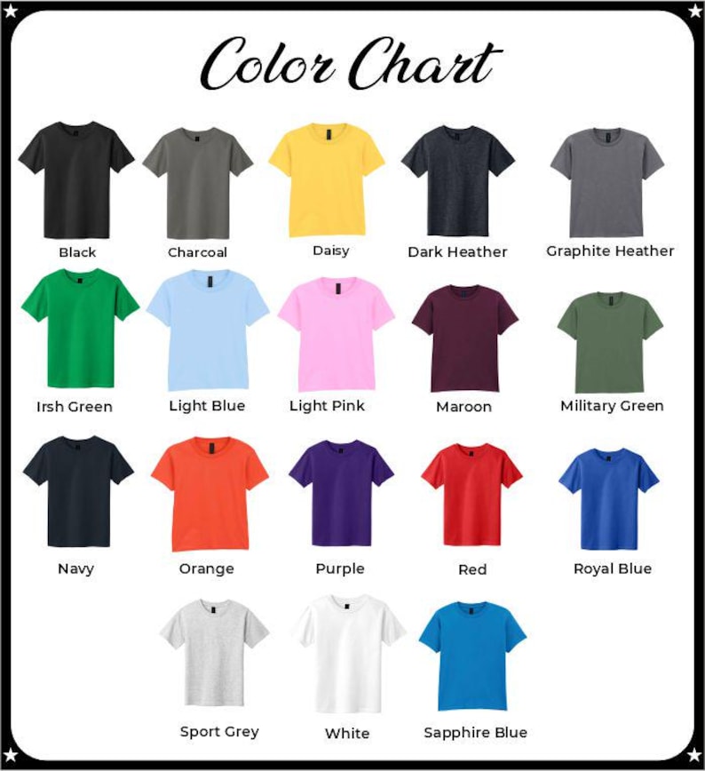 May include: Color chart showing 18 different t-shirt colors. The colors are: Black, Charcoal, Daisy, Dark Heather, Graphite Heather, Irish Green, Light Blue, Light Pink, Maroon, Military Green, Navy, Orange, Purple, Red, Royal Blue, Sport Grey, White, and Sapphire Blue.