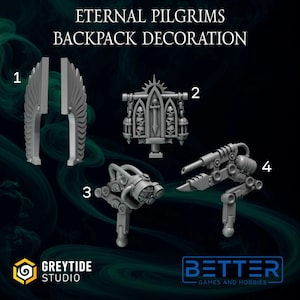 May include: A set of four grey resin miniature backpack decorations labelled ETERNAL PILGRIMS BACKPACK DECORATION. The pieces include a pair of wings, a banner with skulls and a sword, and two mechanical arm attachments with integrated weaponry.