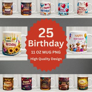 25 Geburtstagsbecher Wrap Bundle 11 Unzen Becher Geburtstag PNG Design Bundle Kaffeetasse Sublimation Wrap Geburtstag Geschenkidee Digitale Datei PNG Vorlage