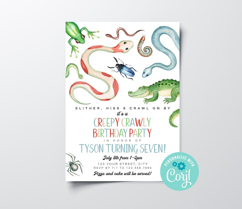 May include: A colorful invitation for a "Creepy Crawly Birthday Party" for Tyson turning seven. The invitation features a watercolor illustration of various insects and reptiles, including a snake, a spider, a beetle, a frog, and an alligator. The text "SLITHER, HISS & CRAWL ON BY" is at the top of the invitation, and the text "PERSONALIZE WITH Coril" is at the bottom right corner.
