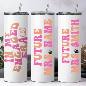 Custom Engaged Era Tumbler 20 - 30 oz , In My Engaged Era Tumbler, Future Mrs Tumbler, Engagement Future Mrs, Custom Mrs Tumbler