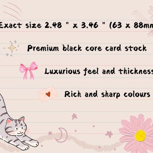 May include: A gray and white cat stretches out on a pink and white background with the text "Exact size 2.48" x 3.46" (63 x 88mm)"  "Premium black core card stock" "Luxurious feel and thickness" "Rich and sharp colours"