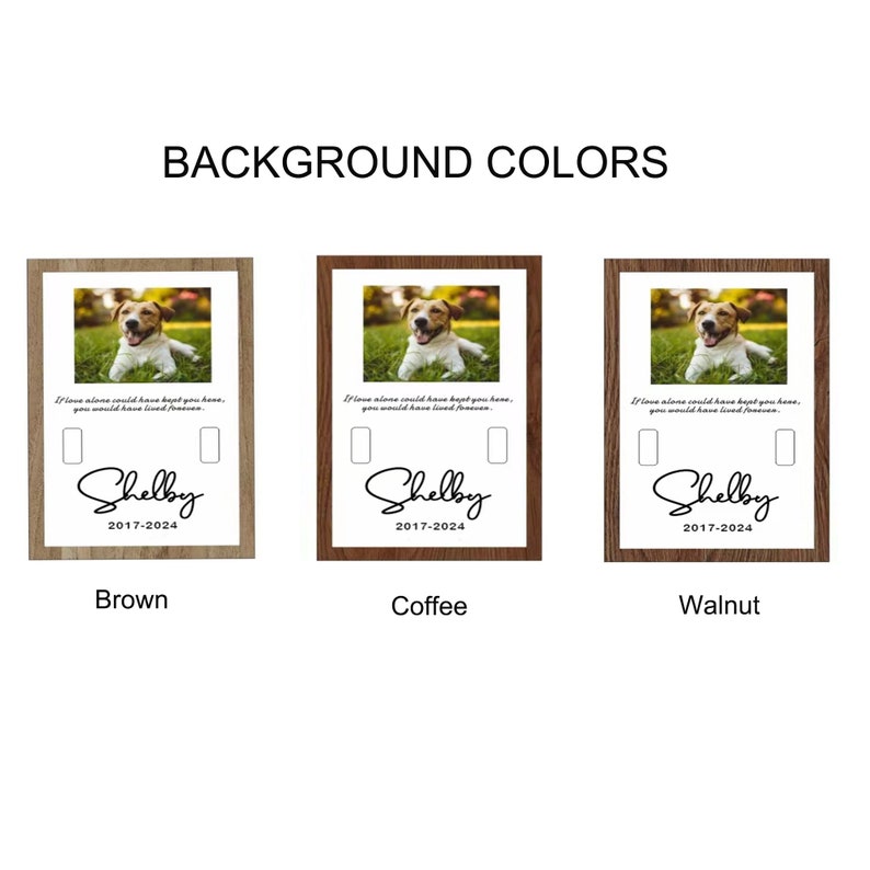 May include: Three framed pet memorial prints with different wood-toned backgrounds: brown, coffee, and walnut. Each print features a photo of a dog, the text "If love alone could have kept you here, you would have lived forever." and the name "Shelby" with the dates "2017-2024".