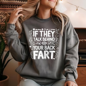 If They Talk Behind Your Back Fart tshirt, Unisex Softstyle T-Shirt