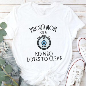 Adult Robot Vacuum Shirt, Robot Vacuum Tee for Adults, Proud Mom Shirt, Gift for Mom from Robot Vacuum Obsessed Kid, Christmas Gift for Mom