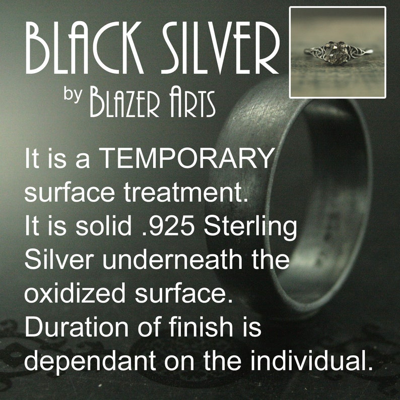 May include: A close-up of a silver ring with a black oxidized finish. The text "BLACK SILVER by BLAZER ARTS" is visible in the image. The text "It is a TEMPORARY surface treatment. It is solid .925 Sterling Silver underneath the oxidized surface. Duration of finish is dependant on the individual." is also visible in the image.