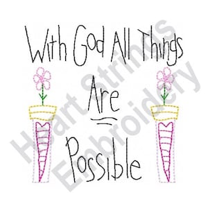May include: Embroidered design with the text "With God All Things Are Possible" and two pink flowers in pots with carrots growing out of them.