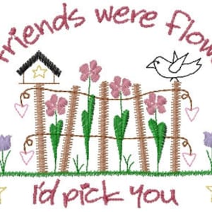 If Friends Were Flowers I'd Pick You Machine Embroidery Design 5x7  Embroidery Designs, Machine Embroidery, Embroidery Patterns, Embroidery
