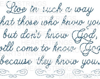 May include: Blue cursive text on a white background reads "Live in such a way that those who know you but don't know God, will come to know God because they know you."