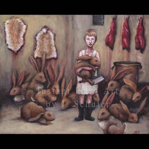 May include: An oil painting depicts a young person holding a cleaver and several brown rabbits. Rabbit pelts hang on the wall, with hanging cuts of meat and a metal bucket. The text "Instant Etsy Art by J. Schuler" is visible.
