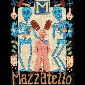May include: Embroidered artwork featuring two blue skeleton figures holding brown mallets over a nude person. The artwork includes the word "Mazzatello" in gold lettering, with additional decorative elements.