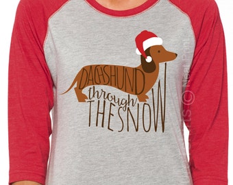 Funny Christmas Women's Shirt - Dachshund Through The Snow Shirt - Womens Christmas Tee - Womens Christmas - Unisex 3/4 sleeve tee shirt