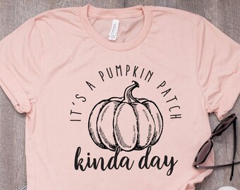 Pumpkin Patch shirt - It's a pumpkin patch Kinda day - Unisex graphic Shirt - Thanksgiving Gifts - Pumpkin shirts - Cute Family Gift shirts