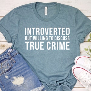 Introverted But Willing To Discuss True Crime Shirt, True Crime Gift, Introverted Shirt, Funny GIft, Sister GIft, Unisex Jersey Shirt image 1