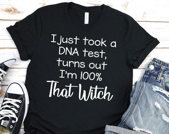 I Just Took A DNA Test Turns Out I'm 100% That Witch Shirt - Basic Witch Shirt - Fall Shirt - Halloween Shirt Unisex Tee shirt