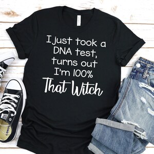 I Just Took A DNA Test Turns Out I'm 100% That Witch Shirt - Basic Witch Shirt - Fall Shirt - Halloween Shirt Unisex Tee shirt