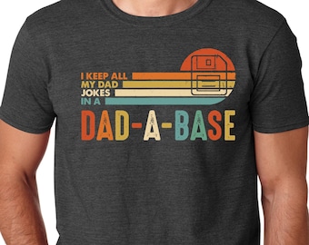 Dad a Base Shirt, Fathers Day Shirt, Dad Jokes Shirt, Daddy Shirt, Father's Day, I keep all my dad jokes in Dad a base Shirt, Funny Dad tee