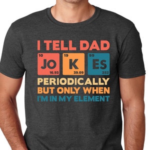 I Tell Dad Jokes Shirt, Fathers Day Shirt, I Tell Dad Jokes Periodically, Dad Jokes Shirt, Daddy Shirt, Awesome dad Shirt, Best Dad shirts