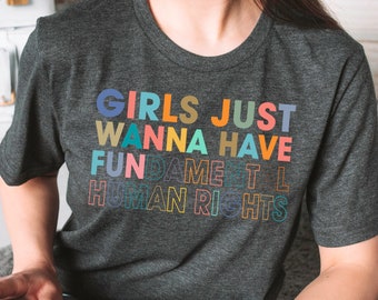 Girls Just Wanna Have Fundamental Human Rights, Rights Shirt for Women, Women's Rights, Feminist Shirts, Fundamental, Rights, Retro Shirt