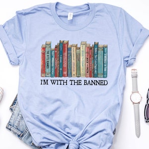 I'm With The Banned Shirt, Banned Books, Banned Books Graphic T-Shirt, Librarian Shirt, Bookish Shirt, Reading Shirt, Gift for Book Lover