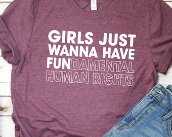 Girls Just Wanna Have Fundamental Human Rights Shirt, Rights Shirt for Women, Women's Rights, Feminist Shirts, Fundamental, Rights, Vote