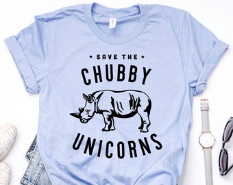 Save the Chubby Unicorns Shirt - Unicorns - Rino Shirt - Funny Sayings