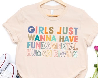 Girls Just Wanna Have Fundamental Human Rights Shirt, Rights Shirt for Women, Women's Rights, Feminist Shirts, Fundamental, Rights, Retro