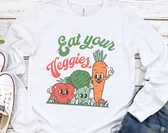 Eat Your Veggies Shirt, Vegan shirt, Organic farm tee, Farmers Market Shirt, Healthy food Unisex Long sleeve Shirt