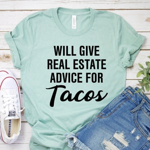 Will Give Real Estate Advice for Tacos Shirt, Realtor Shirt, Realtor Gift, Funny Realtor Shirt, Tacos Shirt, Real Estate is My Hustle shirt